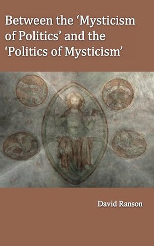 Between the 'Mysticism of Politics' and the 'Politics of Mysticism'