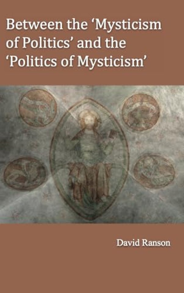 Between the 'Mysticism of Politics' and the 'Politics of Mysticism'