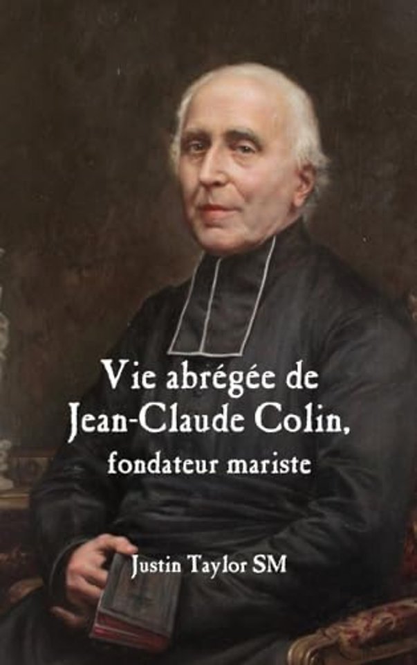 A Short Life of Jean-Claude Colin Marist Founder (French Edition)