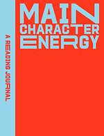 A Reading Journal: Main Character Energy