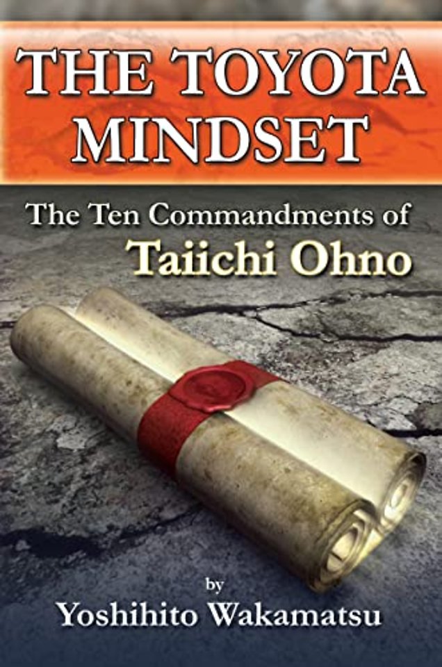 Toyota Mindset, The Ten Commandments of Taiichi Ohno