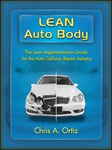Lean Auto Body: The Lean Implementation Guide to the Auto Collision Repair Industry