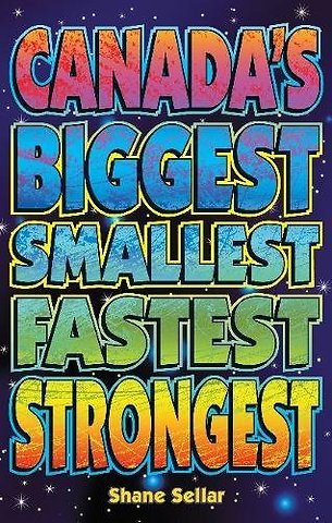 Canada's Biggest, Smallest, Fastest, Strongest