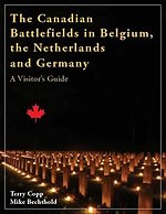 The Canadian Battlefields in Belgium, the Netherlands and Germany