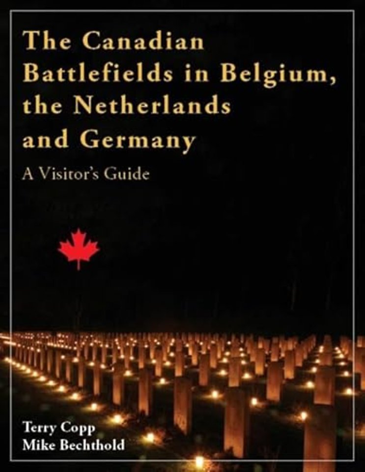 The Canadian Battlefields in Belgium, the Netherlands and Germany