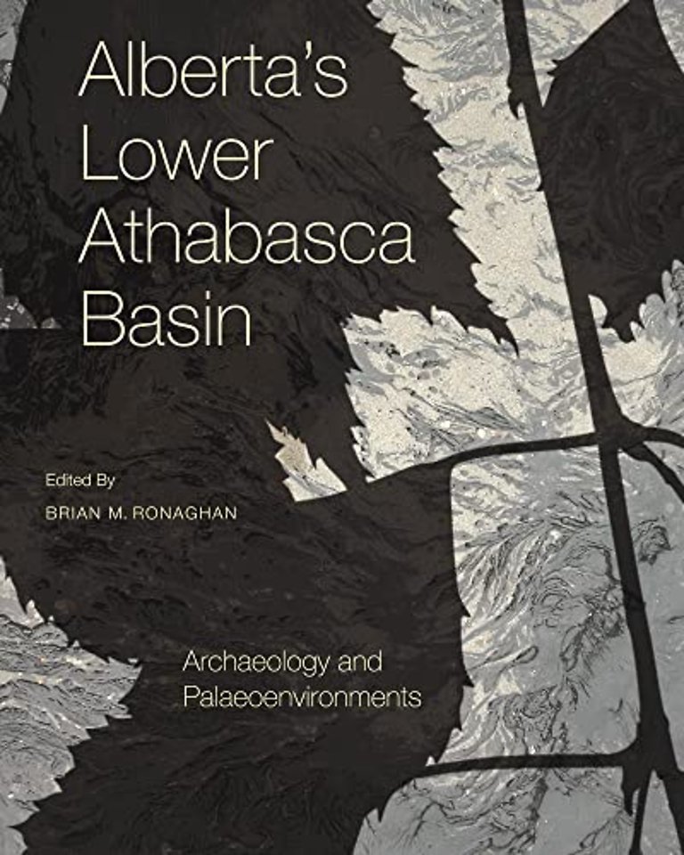 Alberta`s Lower Athabasca Basin – Archaeology and Palaeoenvironments