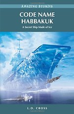 Code Name Habbakuk : A Secret Ship Made of Ice