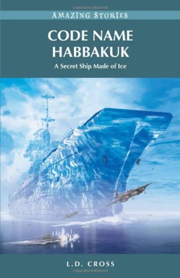Code Name Habbakuk : A Secret Ship Made of Ice