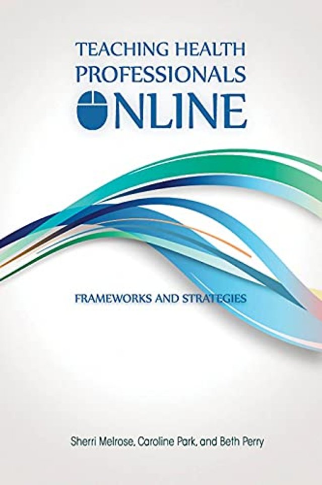 Teaching Health Professionals Online – Frameworks and Strategies
