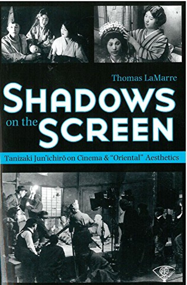 Shadows on the Screen – Tanizaki Jun′ichiro on Cinema and "Oriental" Aesthetics
