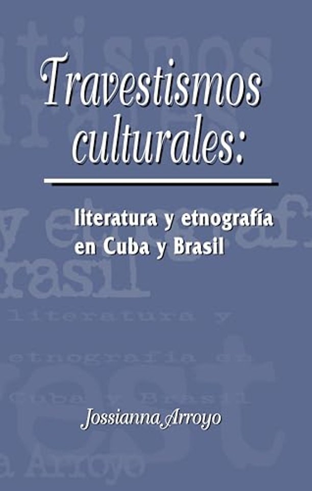 Travestismos culturales: literatura y etnografía en Cuba y Brasil
