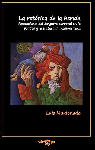 La retórica de la herida – Figuraciones del desgarre corporal en la política y literatura latinoamericana
