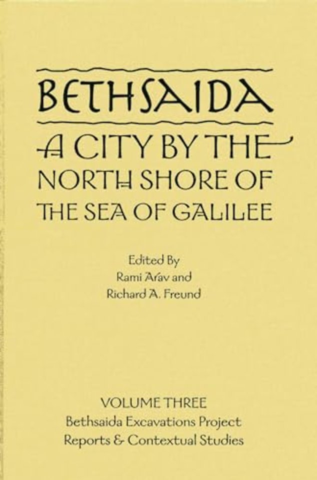 Bethsaida: A City by the North Shore of the Sea of Galilee, Vol. 3