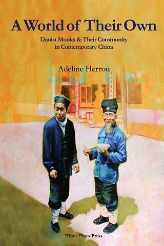 A World of Their Own – Daoist Monks and Their Community in Contemporary China