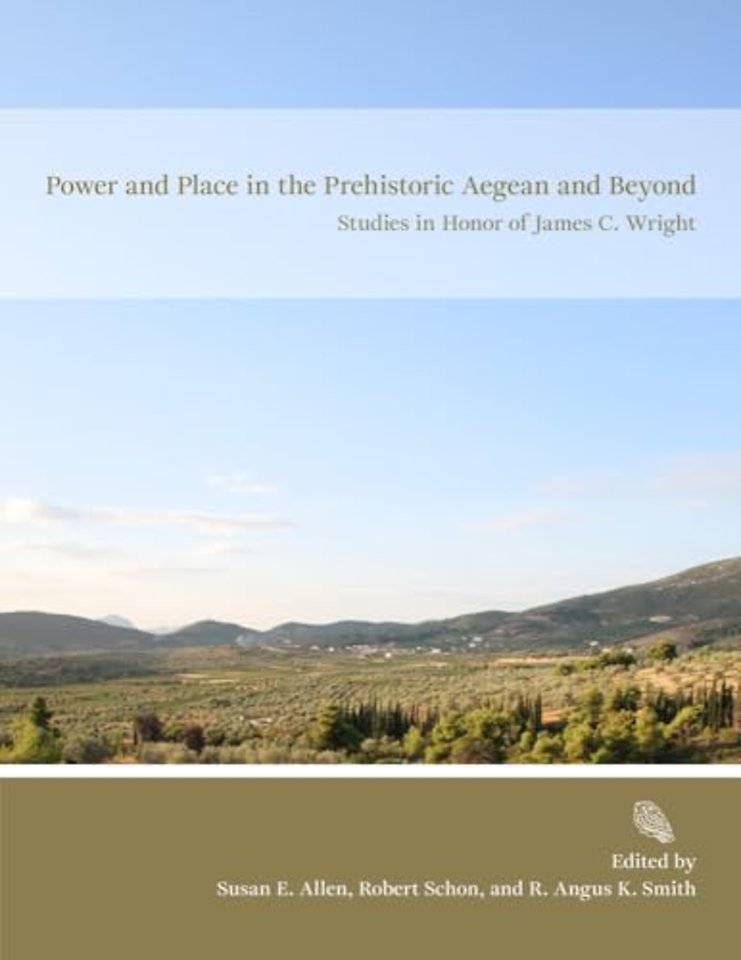 Power and Place in the Prehistoric Aegean and Beyond