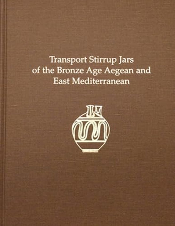 Transport Stirrup Jars of the Bronze Age Aegean and East Mediterranean