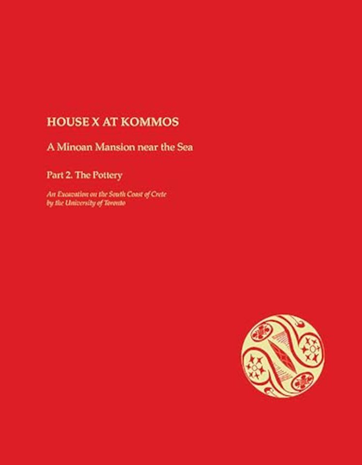 House X at Kommos: A Minoan Mansion Near the Sea Part 2