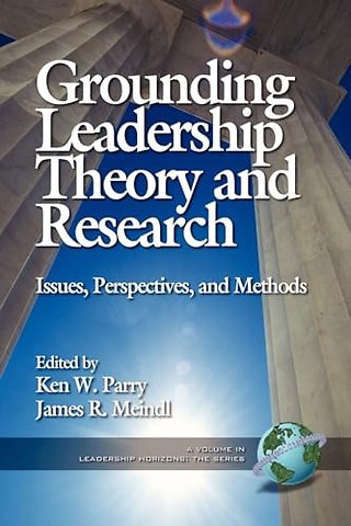 Grounding Leadership Theory and Research – Issues, Perspectives, and Methods