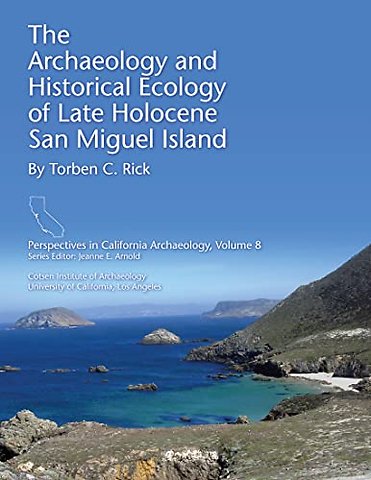 The Archaeology and Historical Ecology of Late Holocene San Miguel Island