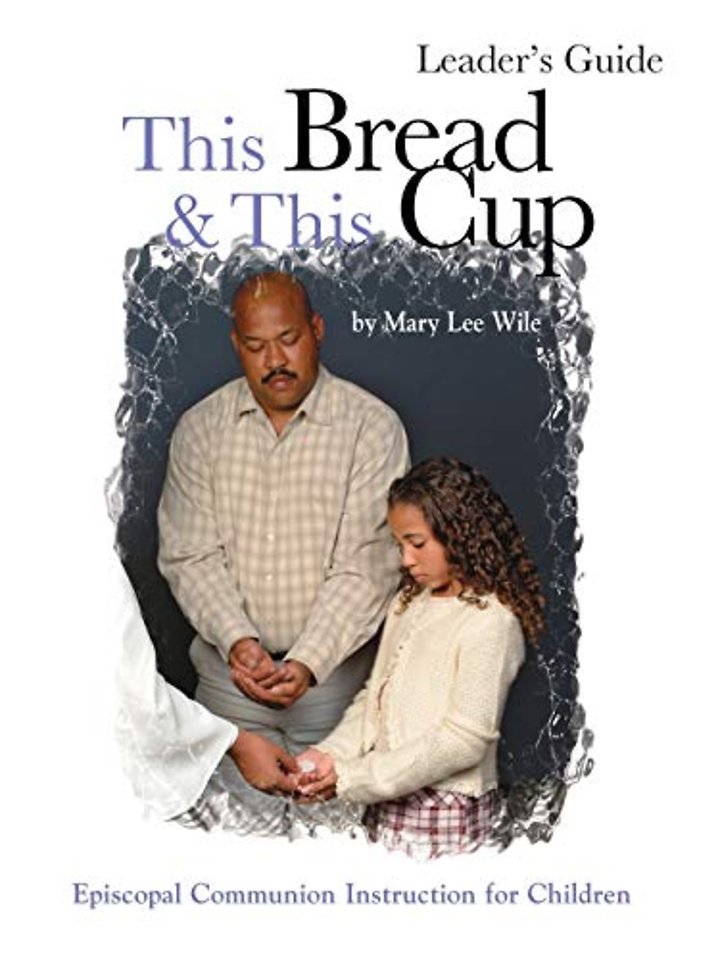 This Bread and This Cup Leaders Guide