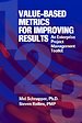 Value-Based Metrics for Improving Results