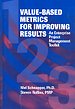 Value-Based Metrics for Improving Results Value-Based Metrics for Improving Results