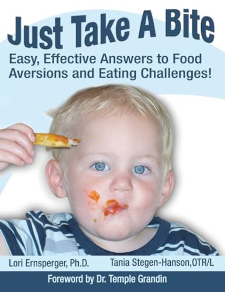 Just Take a Bite – Easy, Effective Answers to Food Aversions and Eating Challenges