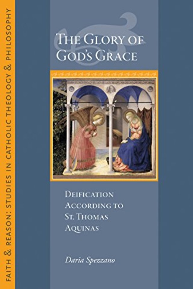 The Glory of God`s Grace – Deification According to St. Thomas Aquinas