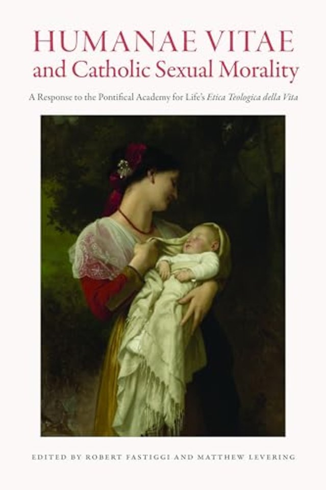 Humanae Vitae and Catholic Sexual Morality – A Response to the Pontifical Academy for Life`s Etica Teologica Della Vita