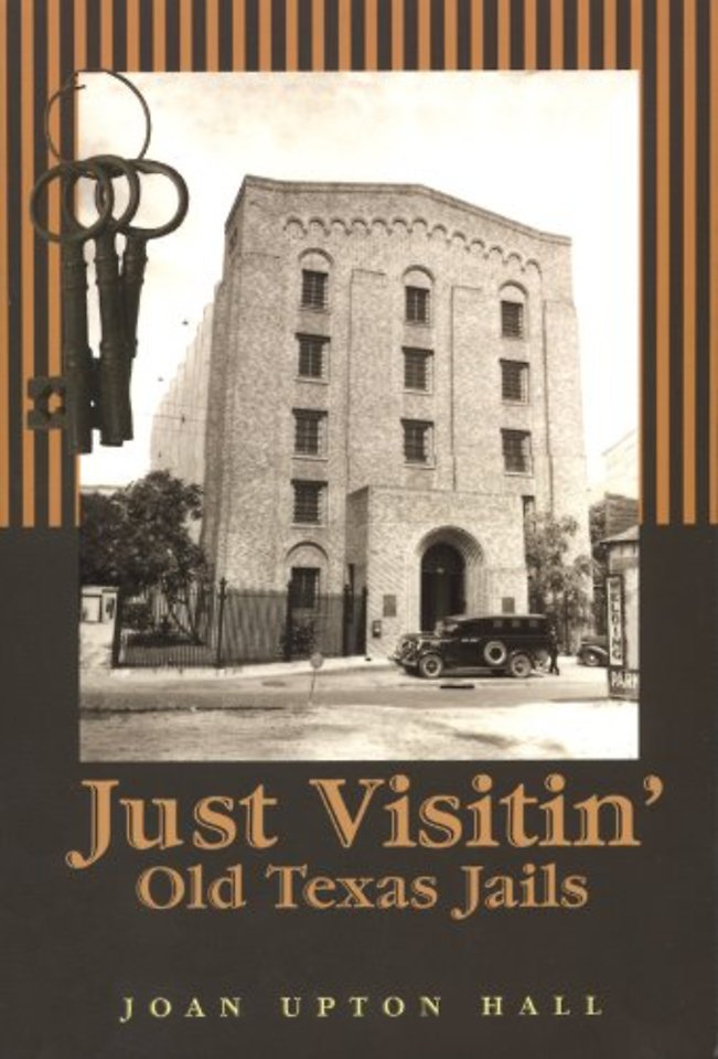 Just Visitin` – Old Texas Jails