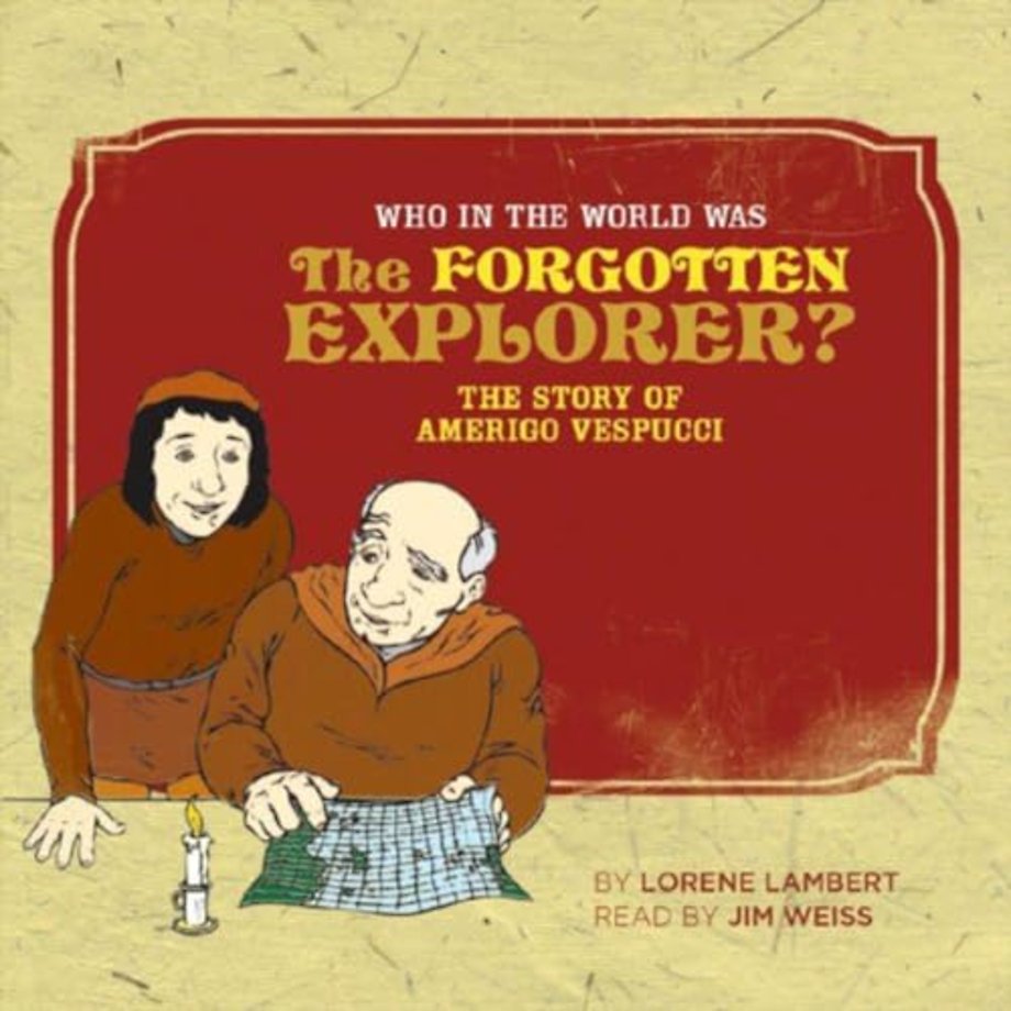 Who in the World was the Forgotten Explorer? – The Story of Amerigo Vespucci CD