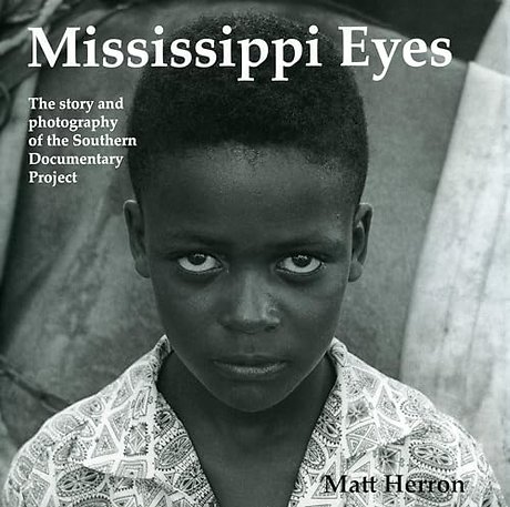 Mississippi Eyes – The Story and Photography of the Southern Documentary Project