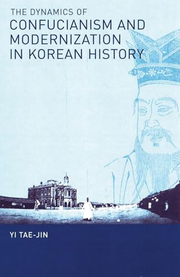 The Dynamics of Confucianism and Modernization in Korean History