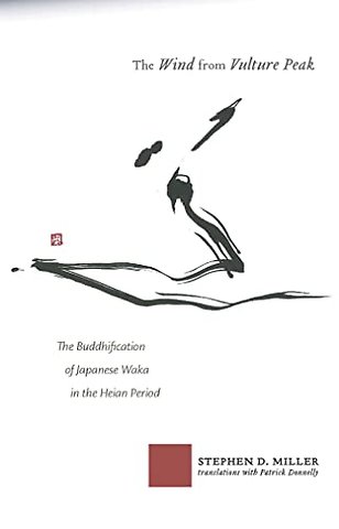 The Wind from Vulture Peak – The Buddhification of Japanese Waka in the Heian Period
