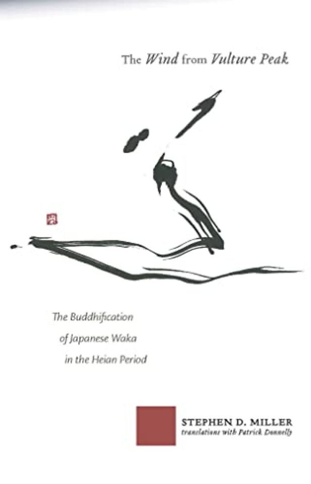 The Wind from Vulture Peak – The Buddhification of Japanese Waka in the Heian Period