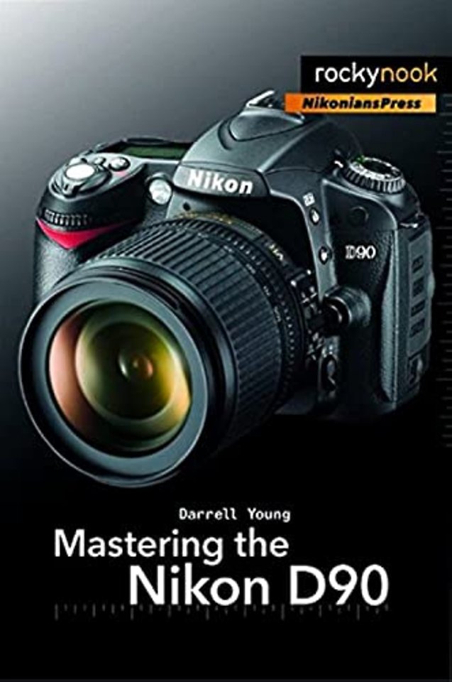 Mastering the Nikon D90