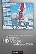 Mastering HD Video with Your DSLR