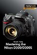 Mastering the Nikon D300/D300S