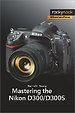 Mastering the Nikon D300/D300S