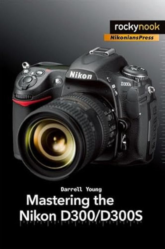 Mastering the Nikon D300/D300S