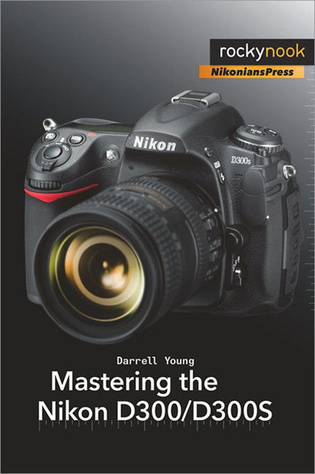 Mastering the Nikon D300/D300S