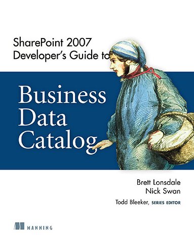 SharePoint 2007 Developer's Guide to Business Data Catalog
