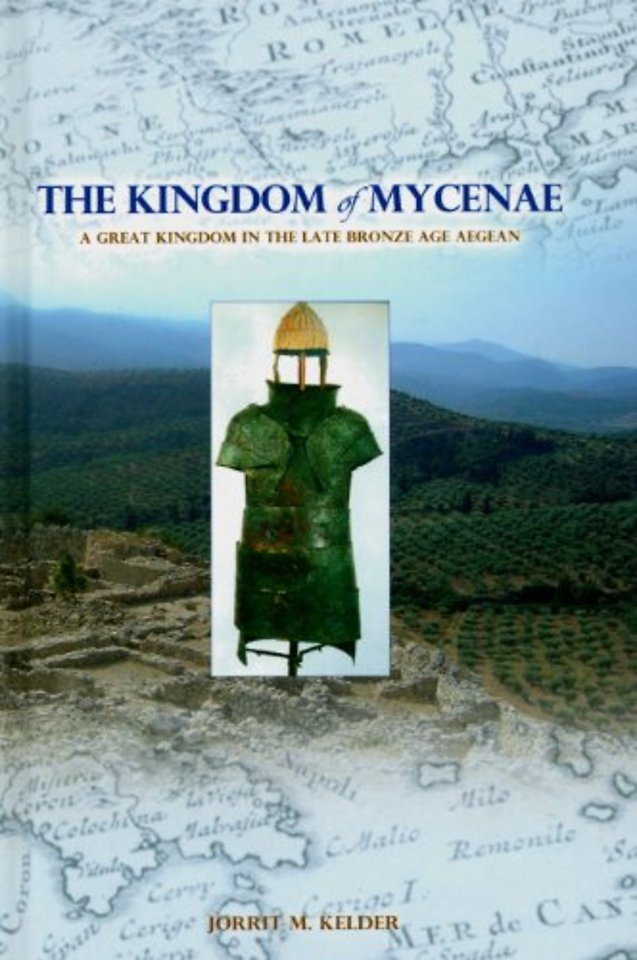 The Kingdom of Mycenae – A Great Kingdom in the Late Bronze Aegean