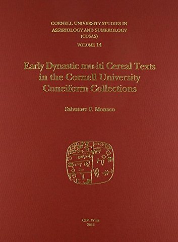 CUSAS 14 – Early Dynastic mu–iti Cereal Texts in the Cornell University Cuneiform Collections
