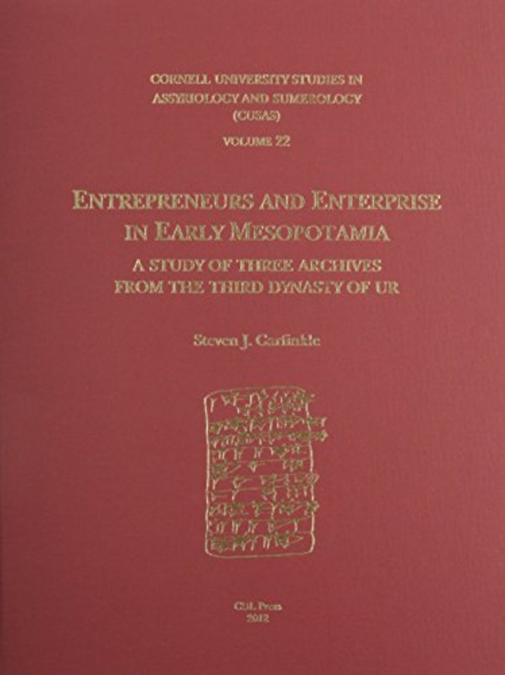 CUSAS 22 – Entrepreneurs and Enterprise in Early Mesopotamia: A Study of Three Archives from the Third Dynasty of Ur