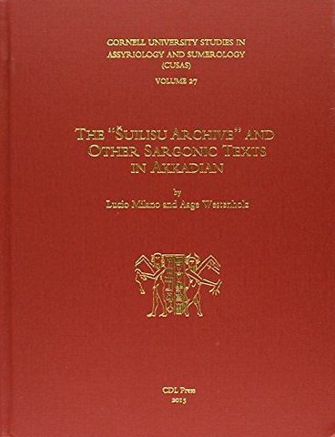 CUSAS 27 – The "Suilisu Archive" and Other Sargonic Texts in Akkadian