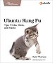 Ubuntu Kung Fu: Tips, Tricks, Hints, and Hacks Ubuntu Kung Fu: Tips, Tricks, Hints, and Hacks