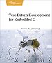Test-Driven Development for Embedded C Test-Driven Development for Embedded C