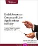 Build Awesome Command-Line Applications in Ruby Build Awesome Command-Line Applications in Ruby