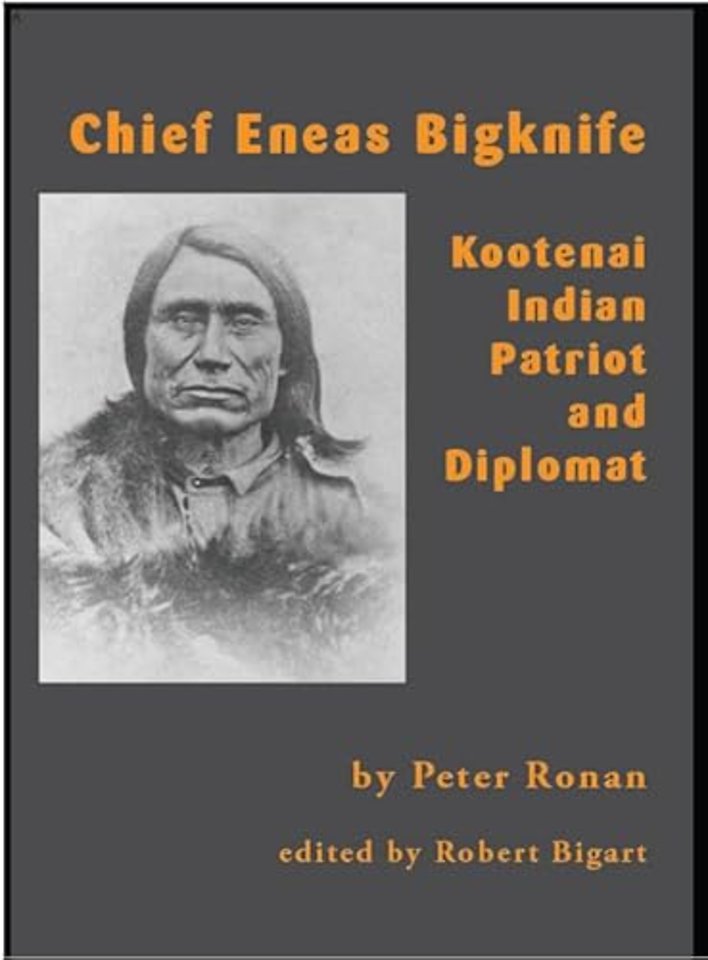 Chief Eneas Bigknife – Kootenai Indian Patriot and Diplomat